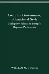 COALITION GOVERNMENT, SUBNATIONAL STYLE - WILLIAM M. DOWNS