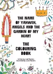 COLOURING BOOK - The name of Yahweh, Angels and the garden of my Heart - Masters Lindi