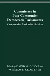 COMMITTEES IN POST-COMMUNIST DEMOCRATIC PARLIAMENTS - DAVID M. OLSON