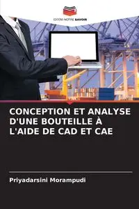 CONCEPTION ET ANALYSE D'UNE BOUTEILLE À L'AIDE DE CAD ET CAE - Morampudi Priyadarsini