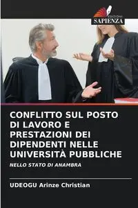 CONFLITTO SUL POSTO DI LAVORO E PRESTAZIONI DEI DIPENDENTI NELLE UNIVERSITÀ PUBBLICHE - Christian Arinze UDEOGU