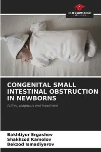 CONGENITAL SMALL INTESTINAL OBSTRUCTION IN NEWBORNS - Ergashev Bakhtiyor