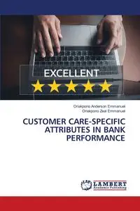 CUSTOMER CARE-SPECIFIC ATTRIBUTES IN BANK PERFORMANCE - Anderson Emmanuel Oriakpono