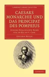 Caesars Monarchie Und Das Principat Des Pompejus - Meyer Eduard