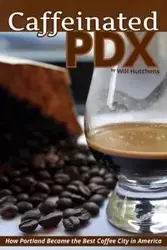 Caffeinated PDX - Will Hutchens
