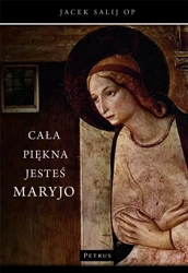 Cała piękna jesteś Maryjo - o. Jacek Salij Op