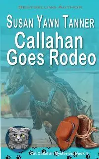 Callahan Goes Rodeo - Tanner Susan Yawn