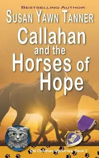 Callahan and the Horses of Hope - Tanner Susan Yawn