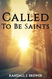 Called To Be Saints - Randall J. Brewer