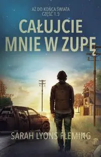 Całujcie mnie w zupę - Sarah Lyons Fleming