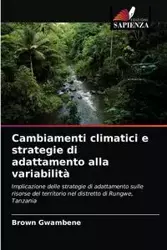 Cambiamenti climatici e strategie di adattamento alla variabilità - Gwambene Brown