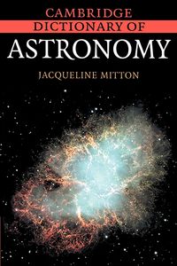 Cambridge Dictionary of Astronomy - Jacqueline Mitton