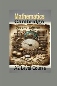 Cambridge Mathematics A2 Level Course - Sario Azhar ul Haque