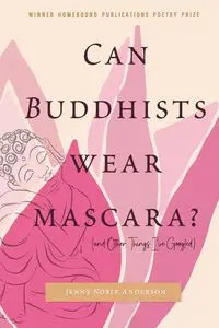 Can Buddhists Wear Mascara?  (and Other Things I've Googled) - Anderson Jenny Noble