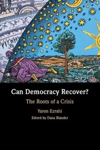 Can Democracy Recover? - Ezrahi Yaron