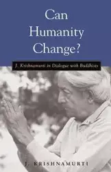 Can Humanity Change? - Krishnamurti J.