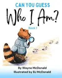 Can You Guess Who I Am? Book 1 - Wayne McDonald