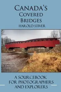 Canada's Covered Bridges - Harold Stiver