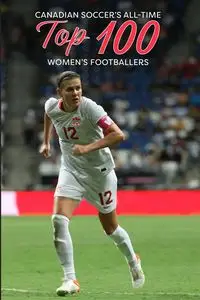 Canadian Soccer's Top 100 Women's Footballers - Scott Richard