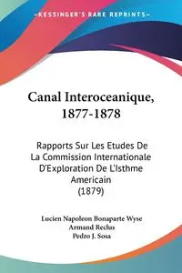 Canal Interoceanique, 1877-1878 - Lucien Napoleon Wyse Bonaparte