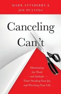 Canceling Can't - Mark Atteberry