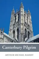 Canterbury Pilgrim - Arthur Michael Ramsey