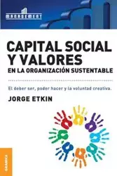 Capital Social y Valores En La Organizacion Sustentable - Jorge Etkin