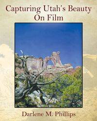 Capturing Utah's Beauty On Film - Darlene Phillips M