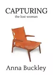 Capturing the Lost Woman - Anna Buckley