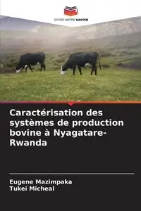 Caractérisation des systèmes de production bovine à Nyagatare-Rwanda - Eugene Mazimpaka