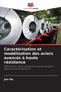 Caractérisation et modélisation des aciers avancés à haute résistance - Hu Jun