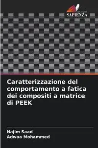 Caratterizzazione del comportamento a fatica dei compositi a matrice di PEEK - Saad Najim