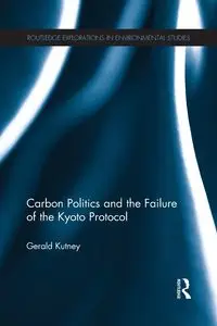 Carbon Politics and the Failure of the Kyoto Protocol - Gerald Kutney