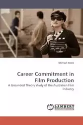 Career Commitment in Film Production - Michael Jones
