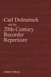 Carl Dolmetsch and the 20th-Century Recorder Repertoire - Andrew Mayes