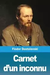 Carnet d'un inconnu - Dostoïevski Fiodor