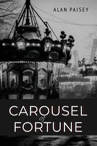 Carousel of Fortune - Alan Paisey