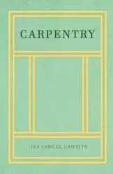 Carpentry - Ira Samuel Griffith