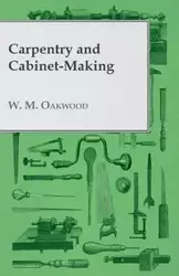 Carpentry and Cabinet-Making - Oakwood W. M.