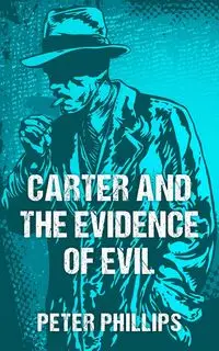 Carter and the Evidence of Evil - Peter Phillips