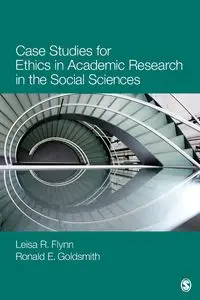 Case Studies for Ethics in Academic Research in the Social Sciences - Leisa Flynn Reinecke