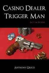 Casino Dealer Trigger Man - Anthony Greco