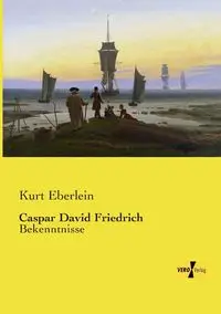 Caspar David Friedrich - Kurt Eberlein