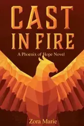 Cast in Fire - Marie Zora