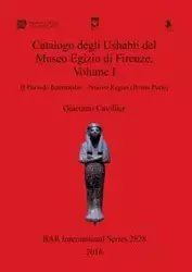 Catalogo degli Ushabti del Museo Egizio di Firenze, Volume I - Cavillier Giacomo