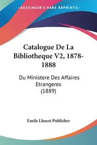 Catalogue De La Bibliotheque V2, 1878-1888 - Emile Lhoest Publisher