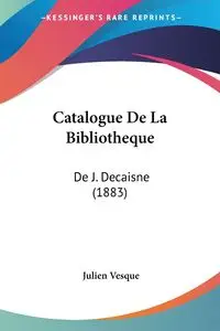 Catalogue De La Bibliotheque - Vesque Julien