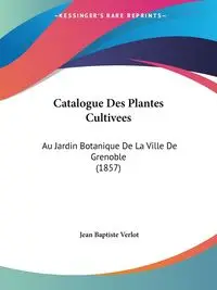 Catalogue Des Plantes Cultivees - Jean Verlot Baptiste