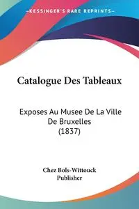 Catalogue Des Tableaux - Chez Bols-Wittouck Publisher