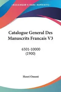 Catalogue General Des Manuscrits Francais V3 - Omont Henri